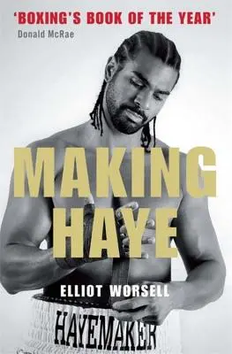 Making Haye: Autoryzowana historia Davida Haye'a - Making Haye: The Authorised David Haye Story