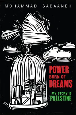 Moc zrodzona z marzeń: Moja historia to Palestyna - Power Born of Dreams: My Story Is Palestine