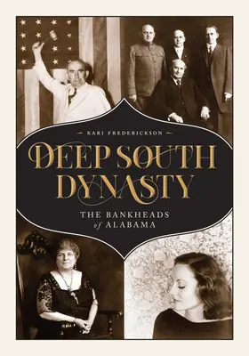 Dynastia Głębokiego Południa: Bankheadowie z Alabamy - Deep South Dynasty: The Bankheads of Alabama