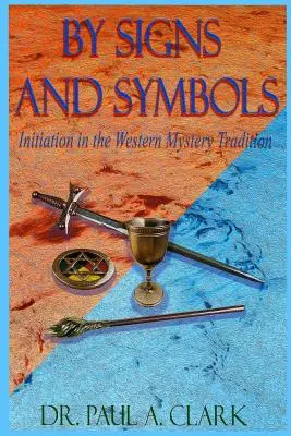 Przez znaki i symbole: Inicjacja w zachodniej tradycji misteryjnej - By Signs and Symbols: Initiation in the Western Mystery Tradition