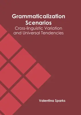 Scenariusze gramatyzacji: Różnice międzyjęzykowe i tendencje uniwersalne - Grammaticalization Scenarios: Cross-Linguistic Variation and Universal Tendencies