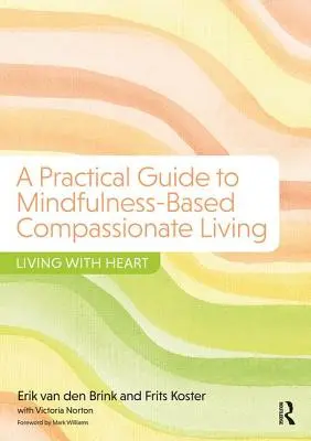 Praktyczny przewodnik po współczującym życiu opartym na uważności - Życie z sercem - Practical Guide to Mindfulness-Based Compassionate Living - Living with Heart