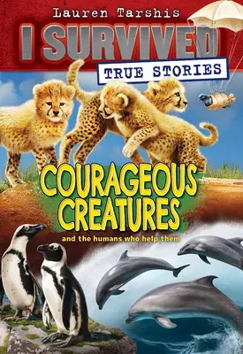 Odważne stworzenia (Przetrwałem prawdziwe historie #4), 4 - Courageous Creatures (I Survived True Stories #4), 4