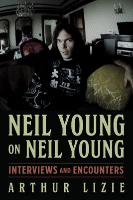 Neil Young o Neilu Youngu, 19: Wywiady i spotkania - Neil Young on Neil Young, 19: Interviews and Encounters