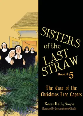 Siostry Ostatniej Słomki: Sprawa kaprysu choinki - Sisters of the Last Straw: The Case of the Christmas Tree Capers