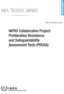 Wspólny projekt INPRO: Narzędzia do oceny odporności na proliferację i bezpieczeństwa (PROSA) - INPRO Collaborative Project: Proliferation Resistance and Safeguardability Assessment Tools (PROSA)