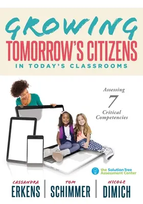 Kształtowanie przyszłych obywateli w dzisiejszych klasach: Assessing Seven Critical Competencies (Strategie nauczania umiejętności miękkich i umiejętności XXI wieku) - Growing Tomorrow's Citizens in Today's Classrooms: Assessing Seven Critical Competencies (Teaching Strategies for Soft Skills and 21st-Century-Skills