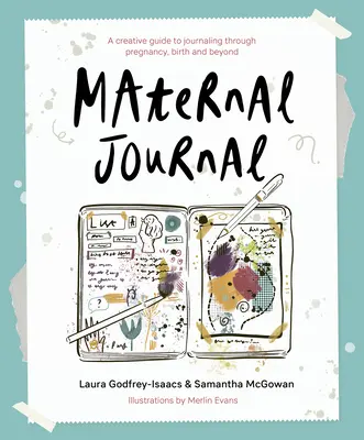 Dziennik macierzyński - kreatywny przewodnik po prowadzeniu dziennika przez ciążę, poród i nie tylko - Maternal Journal - A creative guide to journaling through pregnancy, birth and beyond