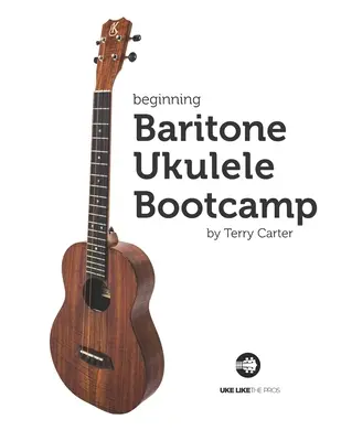 Ukulele barytonowe dla początkujących: Bootcamp - Beginning Baritone Ukulele Bootcamp