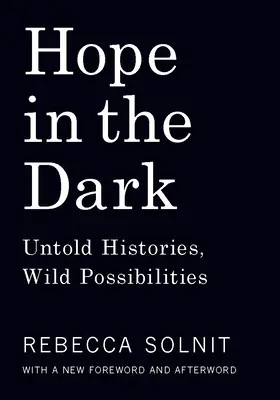 Nadzieja w mroku: nieopowiedziane historie, dzikie możliwości - Hope in the Dark: Untold Histories, Wild Possibilities