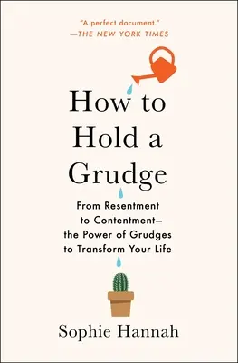 How to Hold a Grudge: Od urazy do zadowolenia - siła urazy, która odmieni twoje życie - How to Hold a Grudge: From Resentment to Contentment--The Power of Grudges to Transform Your Life