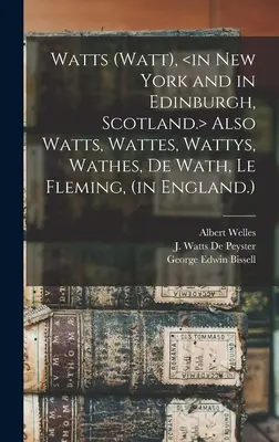 Watts (Watt), także Watts, Wattes, Wattys, Wathes, De Wath, Le Fleming (w Anglii). - Watts (Watt), Also Watts, Wattes, Wattys, Wathes, De Wath, Le Fleming, (in England.)