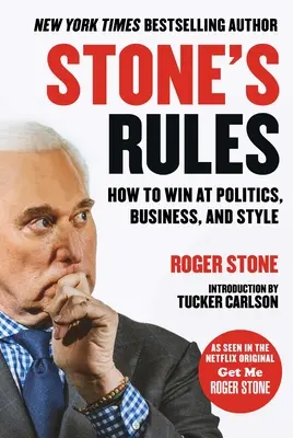 Zasady Stone'a: Jak wygrać w polityce, biznesie i stylu - Stone's Rules: How to Win at Politics, Business, and Style