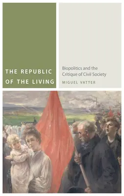 Republika żywych: Biopolityka i krytyka społeczeństwa obywatelskiego - The Republic of the Living: Biopolitics and the Critique of Civil Society