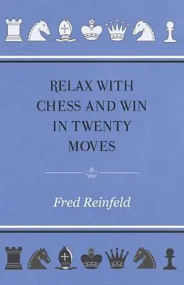 Zrelaksuj się z szachami i wygraj w dwudziestu ruchach - Relax with Chess and Win in Twenty Moves