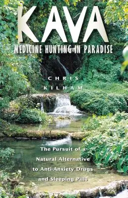 Kava: Medicine Hunting in Paradise: Poszukiwanie naturalnej alternatywy dla leków przeciwlękowych i nasennych - Kava: Medicine Hunting in Paradise: The Pursuit of a Natural Alternative to Anti-Anxiety Drugs and Sleeping Pills