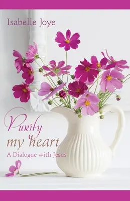 Oczyść moje serce: Dialog z Jezusem - Purify My Heart: A Dialogue with Jesus