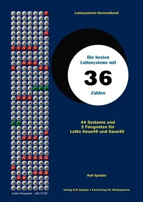 Najlepsze Lottosystemy z 36 Zahlen: 44 Systemy i 3 Fangnetze dla Lotto 6 z 49 i 6 z 45 - Die besten Lottosysteme mit 36 Zahlen: 44 Systeme und 3 Fangnetze fr Lotto 6 aus 49 und 6 aus 45