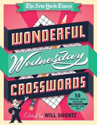 The New York Times Wonderful Wednesday Crosswords: 50 łamigłówek średniego poziomu ze stron New York Timesa - The New York Times Wonderful Wednesday Crosswords: 50 Medium-Level Puzzles from the Pages of the New York Times
