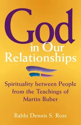 Bóg w naszych relacjach: Duchowość między ludźmi w naukach Martina Bubera - God in Our Relationships: Spirituality Between People from the Teachings of Martin Buber