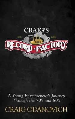 Craig's Record Factory: Podróż młodego przedsiębiorcy przez lata 70. i 80. - Craig's Record Factory: A Young Entrepreneur's Journey Through the 70's and 80's