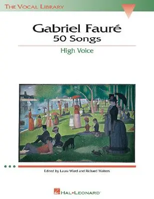 Gabriel Faure: 50 Songs: The Vocal Library High Voice