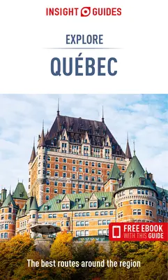 Insight Guides Explore Quebec (przewodnik turystyczny z darmowym ebookiem) - Insight Guides Explore Quebec (Travel Guide with Free Ebook)