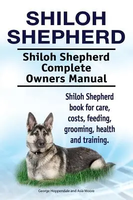 Shiloh Shepherd . Shiloh Shepherd Kompletna instrukcja obsługi. Książka Shiloh Shepherd na temat opieki, kosztów, karmienia, pielęgnacji, zdrowia i szkolenia. - Shiloh Shepherd . Shiloh Shepherd Complete Owners Manual. Shiloh Shepherd book for care, costs, feeding, grooming, health and training.