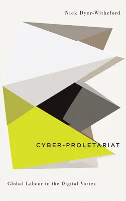 Cyber-Proletariat: Globalna siła robocza w cyfrowym wirze - Cyber-Proletariat: Global Labour in the Digital Vortex