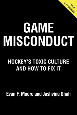 Niewłaściwe zachowanie w grze: Toksyczna kultura hokeja i jak ją naprawić - Game Misconduct: Hockey's Toxic Culture and How to Fix It