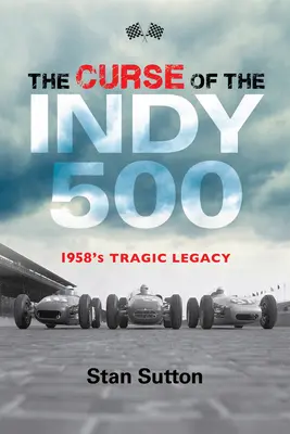 Klątwa Indy 500: tragiczne dziedzictwo 1958 roku - The Curse of the Indy 500: 1958's Tragic Legacy