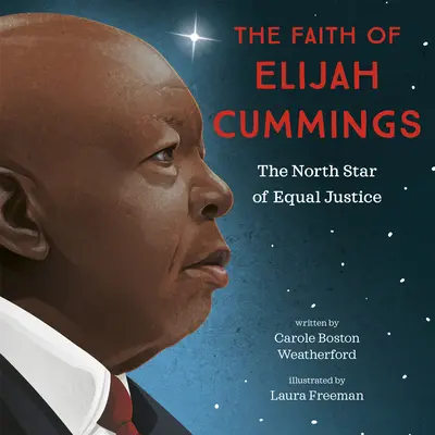 Wiara Elijaha Cummingsa: Gwiazda północy równej sprawiedliwości - The Faith of Elijah Cummings: The North Star of Equal Justice