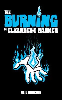 Spalenie Elizabeth Barker - The Burning of Elizabeth Barker