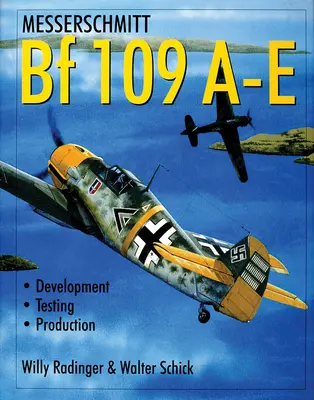 Messerschmitt Bf 109 A-E: Rozwój/Testy/Produkcja - Messerschmitt Bf 109 A-E: Development/Testing/Production