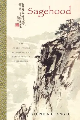 Sagehood: Współczesne znaczenie filozofii neokonfucjańskiej - Sagehood: The Contemporary Significance of Neo-Confucian Philosophy