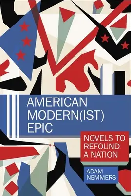 American Modern(ist) Epic: Powieści, które odbudują naród - American Modern(ist) Epic: Novels to Refound a Nation