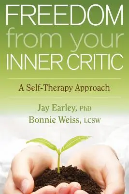 Wolność od wewnętrznego krytyka: Podejście autoterapeutyczne - Freedom from Your Inner Critic: A Self-Therapy Approach