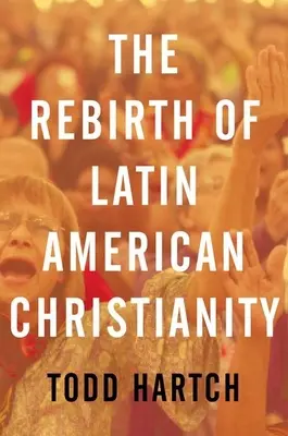 Odrodzenie chrześcijaństwa w Ameryce Łacińskiej - The Rebirth of Latin American Christianity
