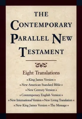 Współczesna równoległa Biblia Nowego Testamentu - PR-KJV/NASB/Ncv/Cev/NIV/Nlt - Contemporary Parallel New Testament Bible-PR-KJV/NASB/Ncv/Cev/NIV/Nlt