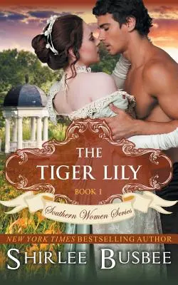 Tygrysia lilia (The Southern Women Series, Book 1) - The Tiger Lily (The Southern Women Series, Book 1)