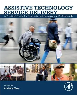 Świadczenie usług w zakresie technologii wspomagających: Praktyczny przewodnik dla specjalistów ds. niepełnosprawności i zatrudnienia - Assistive Technology Service Delivery: A Practical Guide for Disability and Employment Professionals
