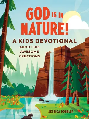 Bóg jest w naturze! Dewocjonalia dla dzieci o Jego niesamowitych stworzeniach - God Is in Nature!: A Kids Devotional about His Awesome Creations