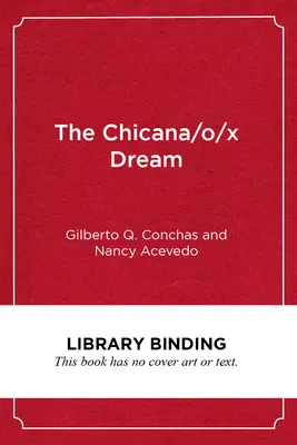 Marzenie Chicany/O/X: nadzieja, opór i sukces edukacyjny - The Chicana/O/X Dream: Hope, Resistance and Educational Success