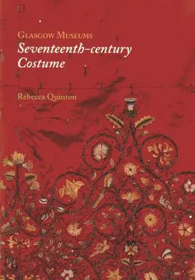 Kostiumy z XVII wieku w muzeum w Glasgow - Glasgow Museum's Seventeenth-Century Costume