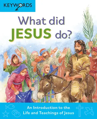 Co robił Jezus? Wprowadzenie do życia i nauczania Jezusa - What Did Jesus Do?: An Introduction to the Life and Teachings of Jesus