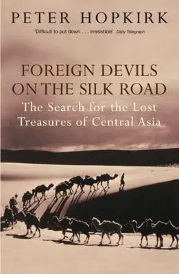 Obce diabły na Jedwabnym Szlaku - Poszukiwanie zaginionych skarbów Azji Środkowej - Foreign Devils on the Silk Road - The Search for the Lost Treasures of Central Asia