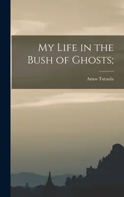 Moje życie w buszu duchów; - My Life in the Bush of Ghosts;