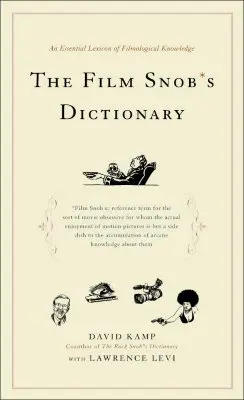 Słownik filmowego snoba: Niezbędny leksykon wiedzy filmologicznej - The Film Snob's Dictionary: An Essential Lexicon of Filmological Knowledge