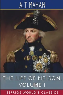 Życie Nelsona, tom I (Esprios Classics) - The Life of Nelson, Volume I (Esprios Classics)