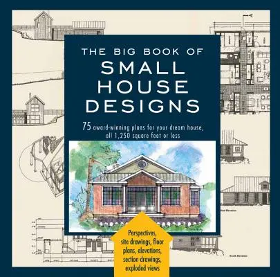 Wielka księga projektów małych domów: 75 nagradzanych planów wymarzonego domu o powierzchni 1250 stóp kwadratowych lub mniejszej - Big Book of Small House Designs: 75 Award-Winning Plans for Your Dream House, 1,250 Square Feet or Less